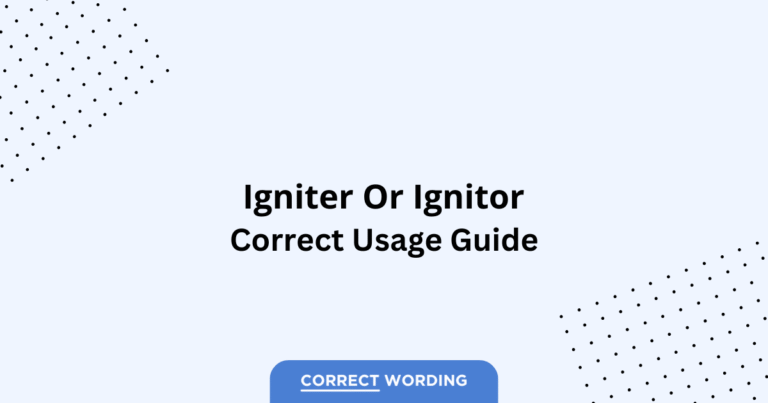 Igniter vs. Ignitor - Which is Correct?