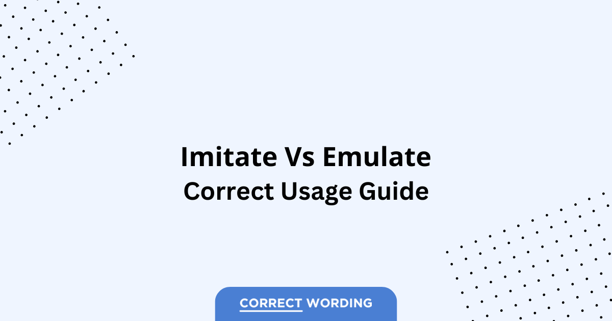 Imitate vs. Emulate - Which is Correct?