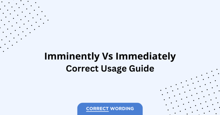 Imminently vs. Immediately - Which is Correct?