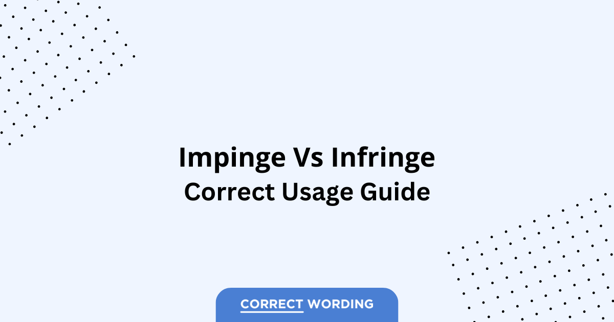 Impinge vs. Infringe – Which is Correct?