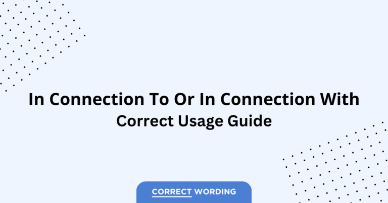 In Connection To vs. In Connection With - Which is Correct?