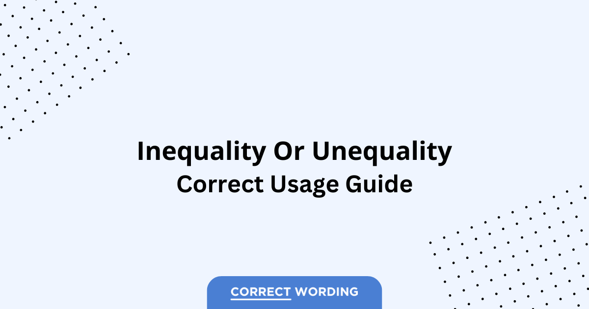 Inequality vs. Unequality - Which is Correct?