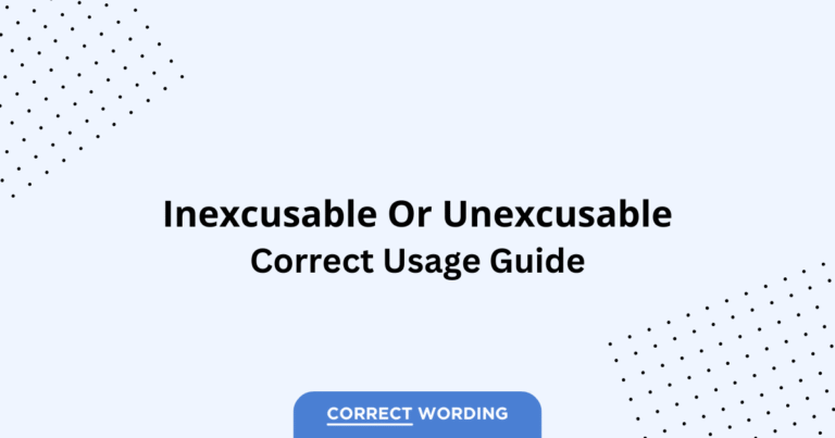 Inexcusable vs. Unexcusable - Which is Correct?