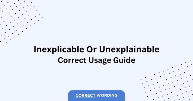 Inexplicable vs. Unexplainable - Which is Correct?