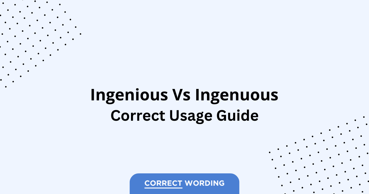 Ingenious vs. Ingenuous - Which is Correct?