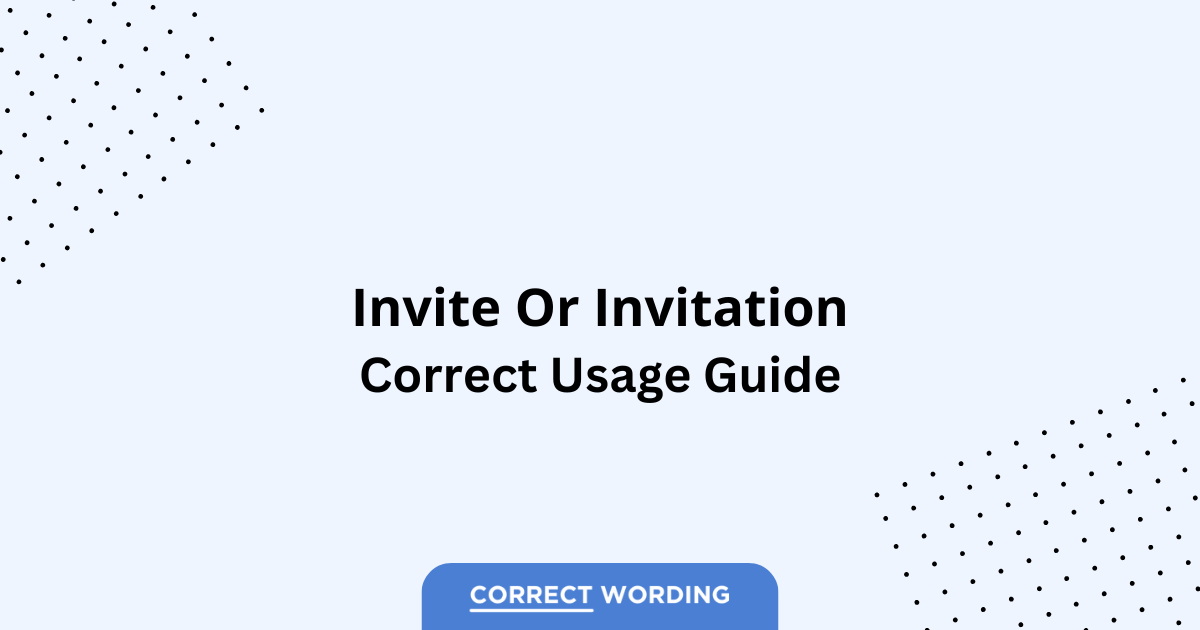 Invite vs. Invitation - Which is Correct?