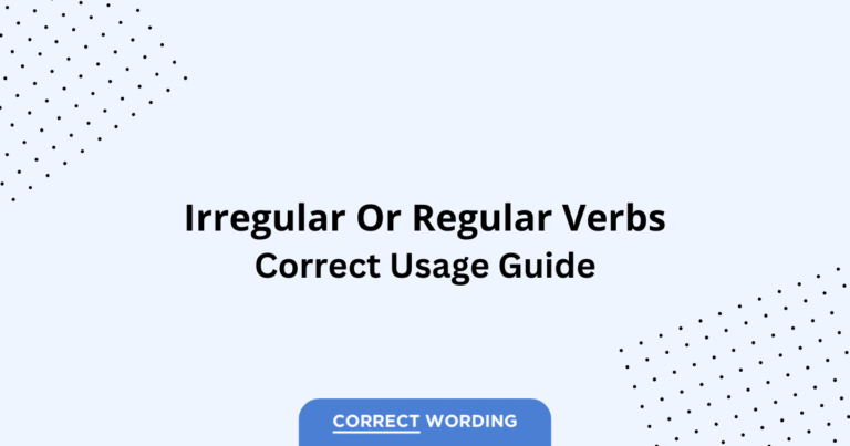 Irregular Verbs vs. Regular Verbs - Which is Correct?