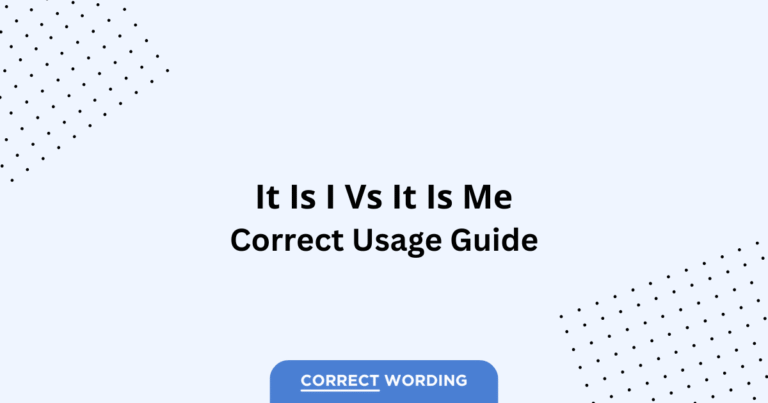 It Is I vs. It Is Me - Which is Correct?