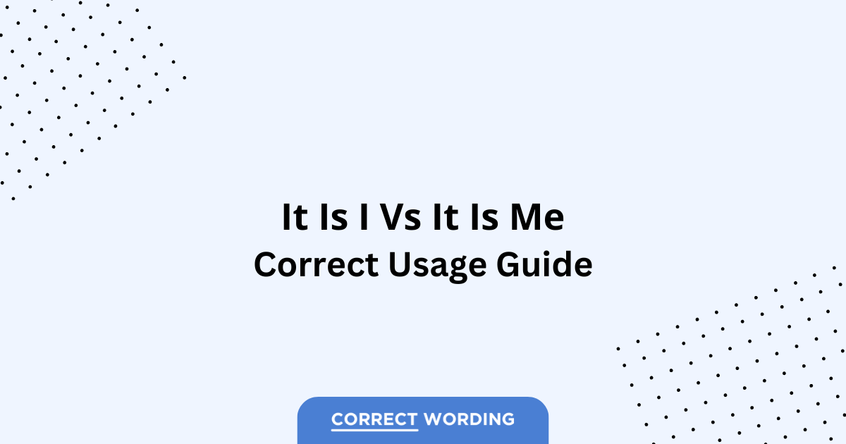 It Is I vs. It Is Me - Which is Correct?