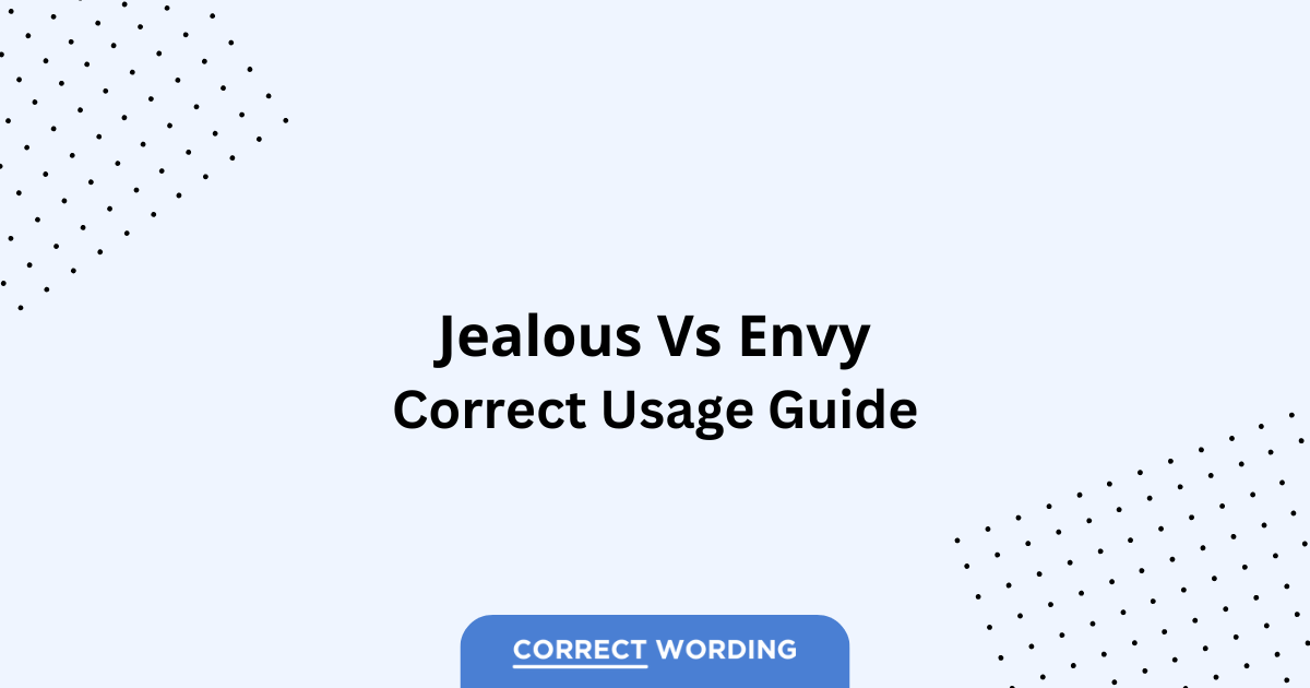 Jealous vs. Envy - Which is Correct?
