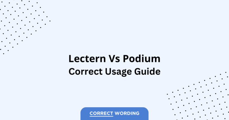 Lectern vs. Podium - Which is Correct?