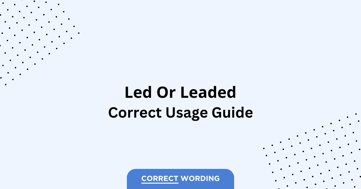 Led vs. Leaded - Which is Correct?