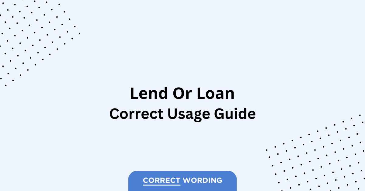 Lend vs. Loan - Which is Correct?