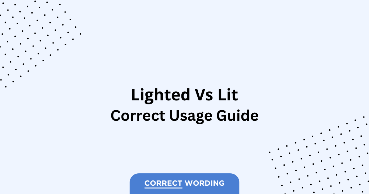 Lighted vs. Lit - Which is Correct?