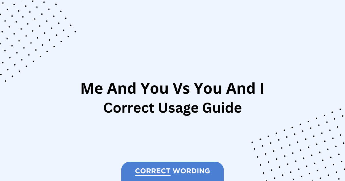 Me and You vs. You and I - Which is Correct?