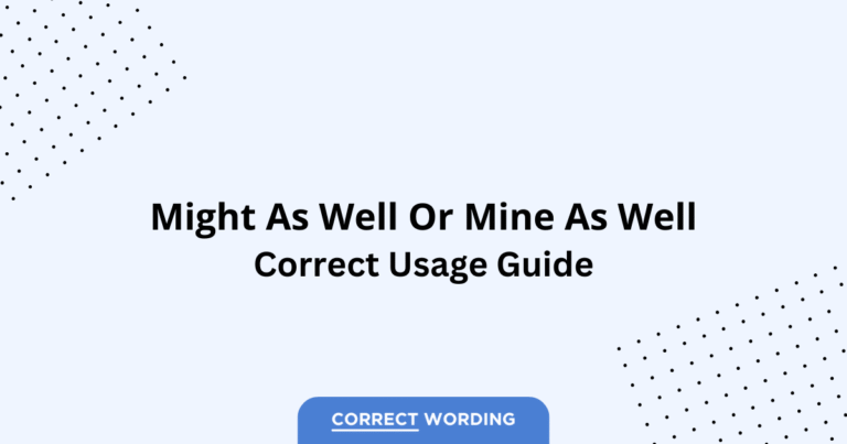 Might as Well vs. Mine as Well - Which is Correct?