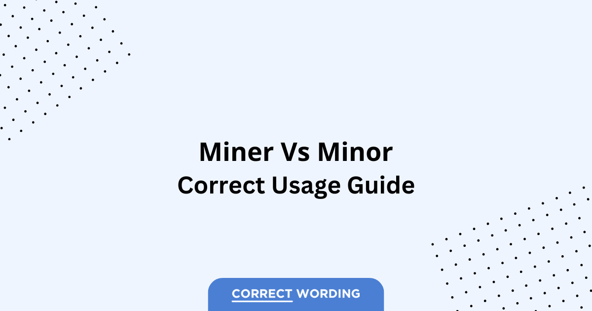 Miner vs. Minor - Which is Correct?