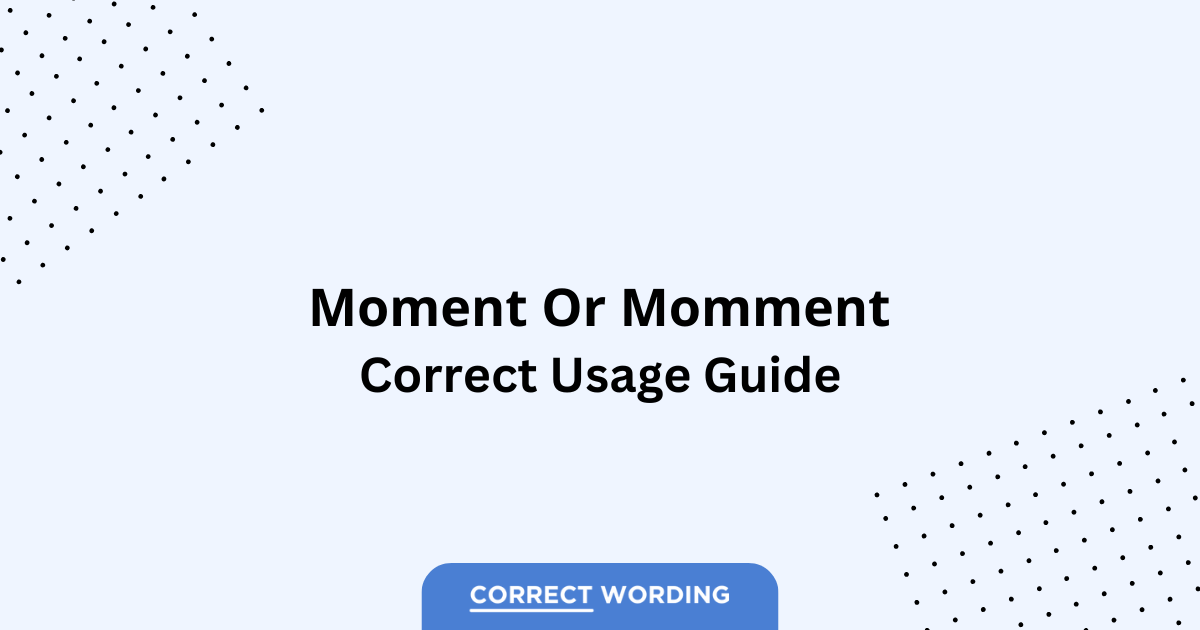 Moment vs. Momment - Which is Correct?