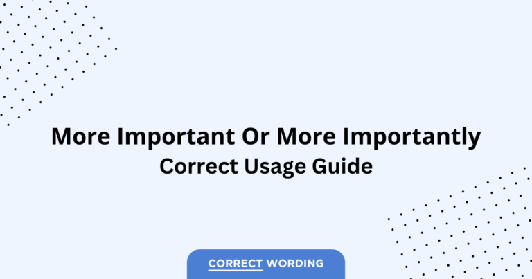 More Important vs. More Importantly - Which is Correct?