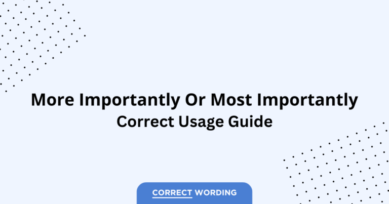More Importantly vs. Most Importantly - Which is Correct?