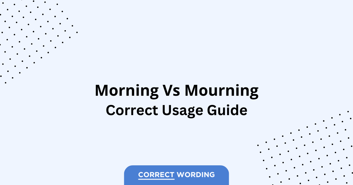 Morning vs. Mourning - Which is Correct?
