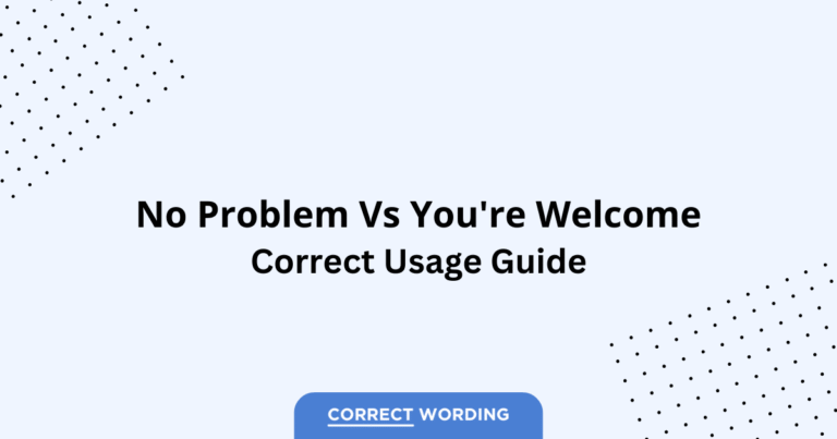 No Problem vs. You're Welcome - Which is Correct?