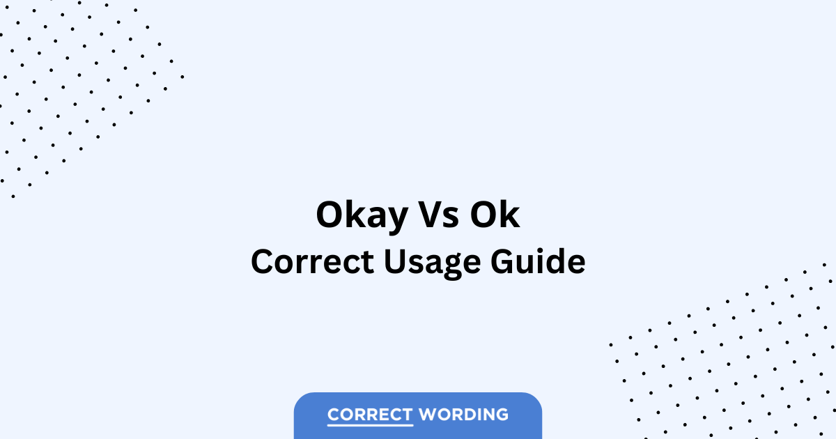 Okay vs. Ok - Which is Correct?