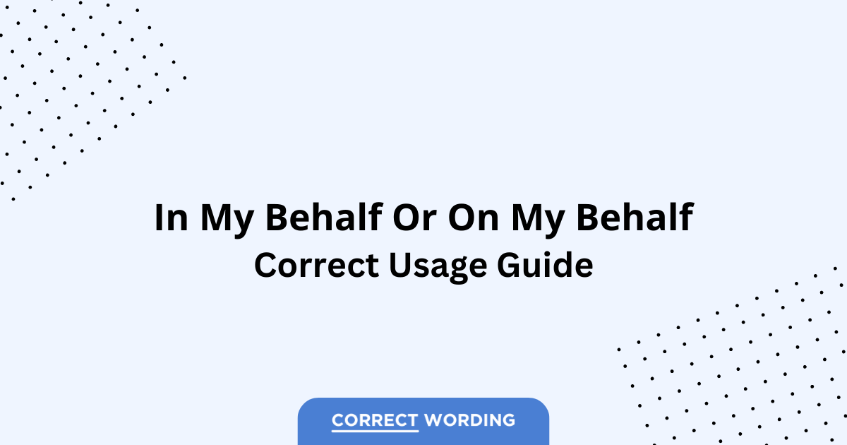 On My Behalf vs. In My Behalf - Which is Correct?