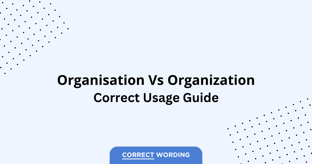Organization vs. Organisation - Which is Correct?