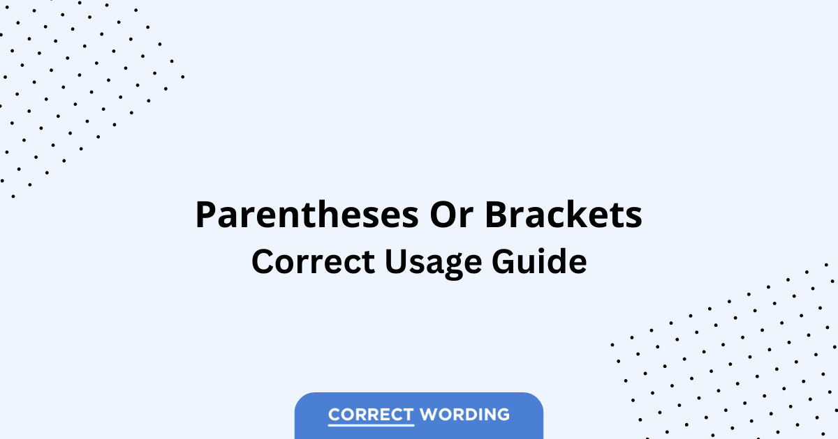 Parentheses vs. Brackets - Which is Correct?