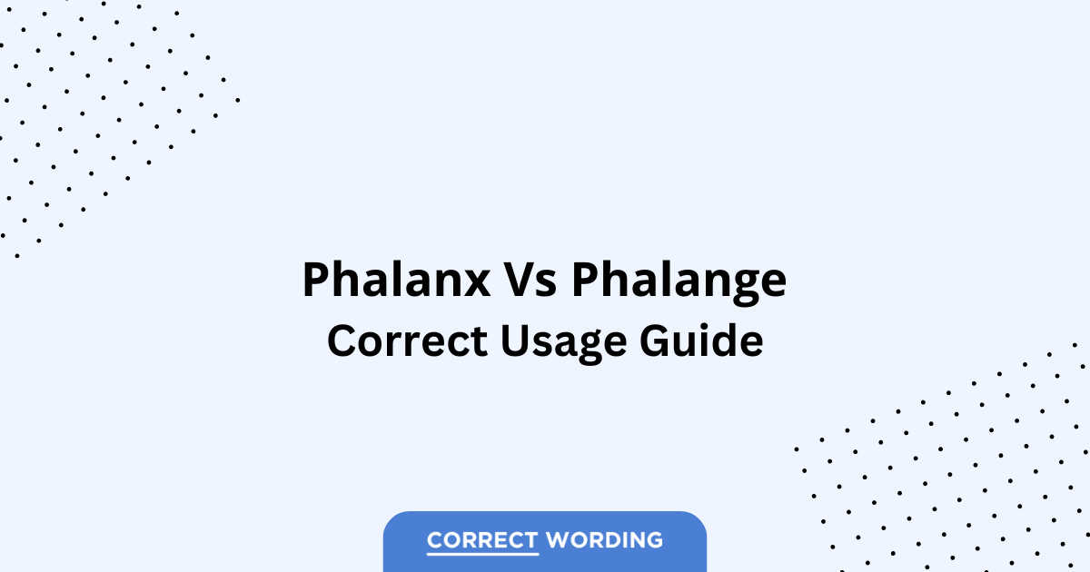 Phalanx vs. Phalange – Which is Correct?