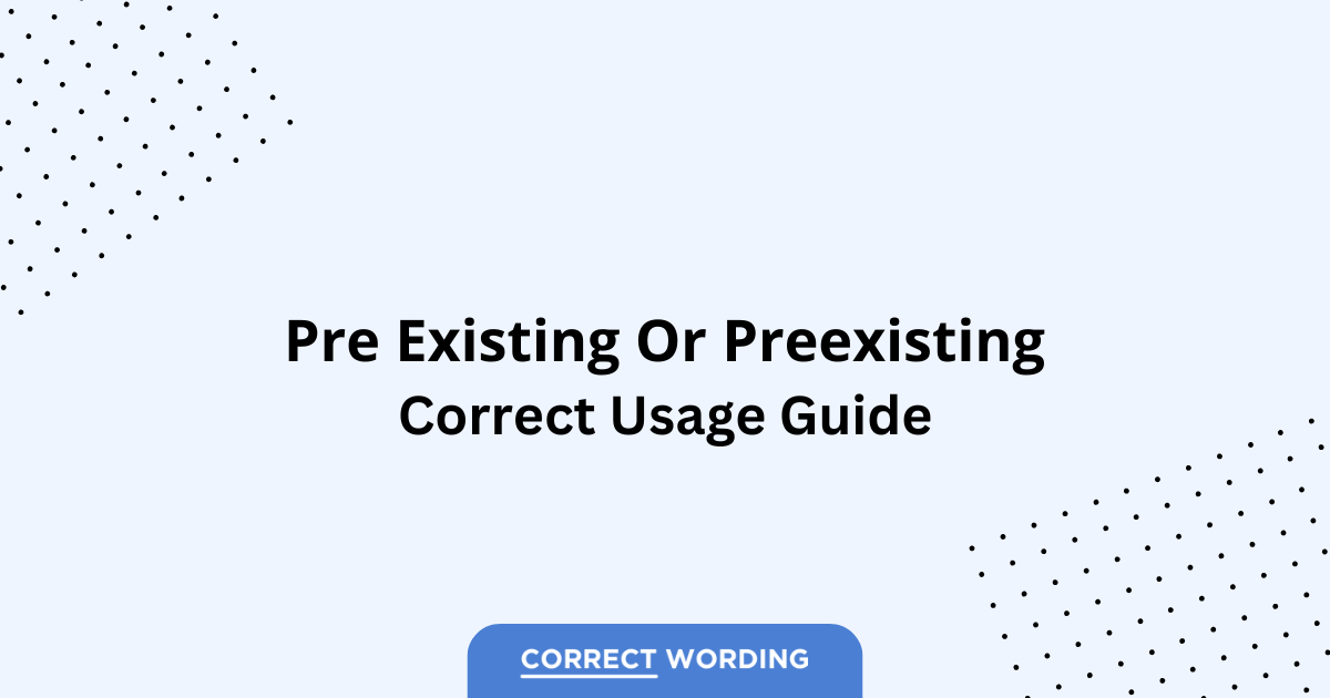 Pre-existing vs. Preexisting - Which is Correct?