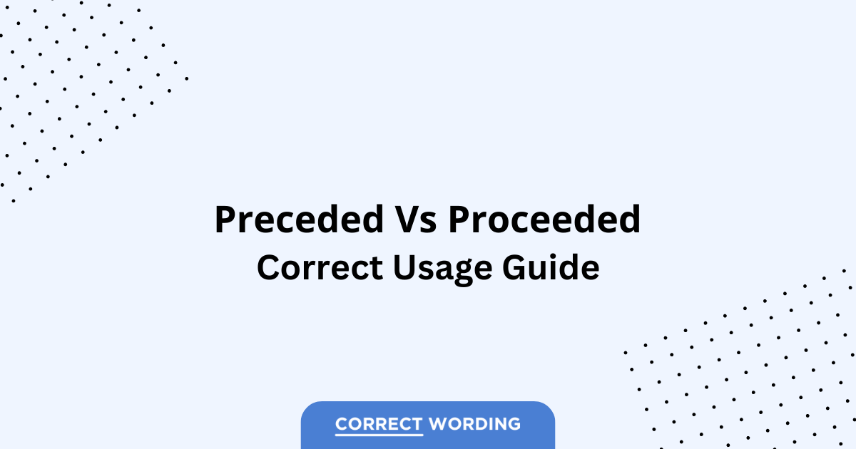 Preceded vs. Proceeded - Which is Correct?