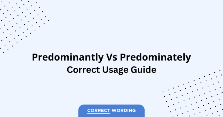 Predominantly vs. Predominately - Which is Correct?