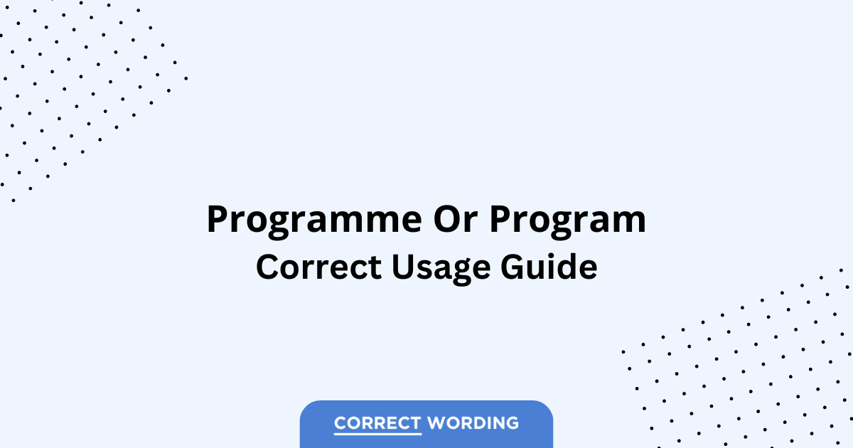 Programme vs. Program - Which is Correct?