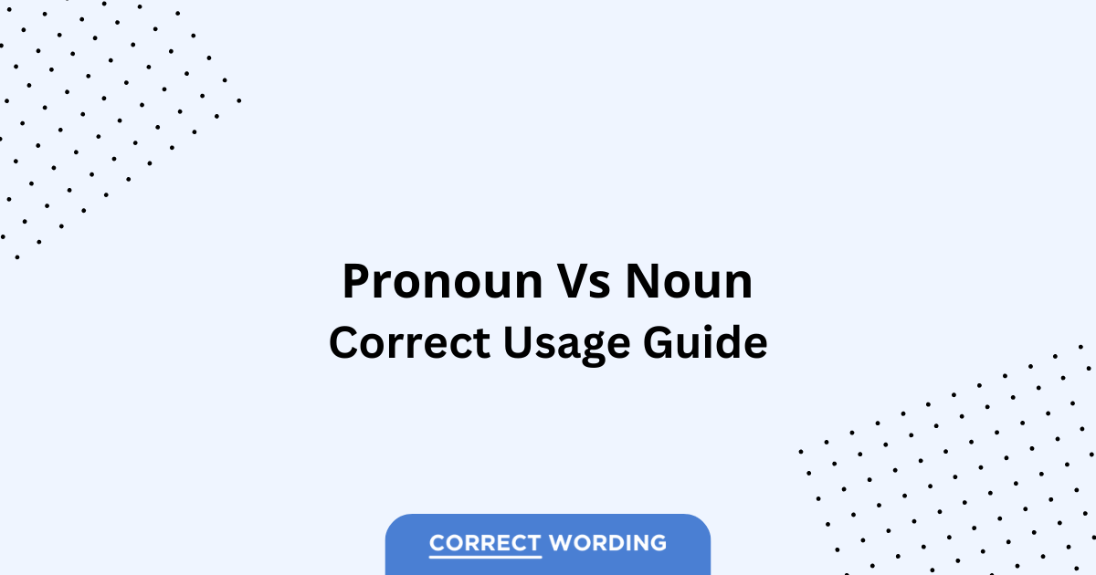 Pronoun vs. Noun – Which is Correct?