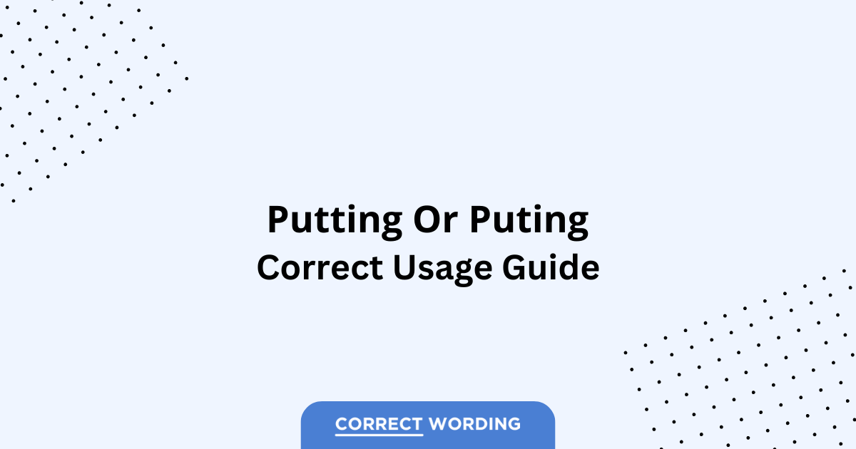 Putting vs. Puting - Which is Correct?