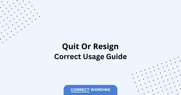 Quit vs. Resign - Which is Correct?