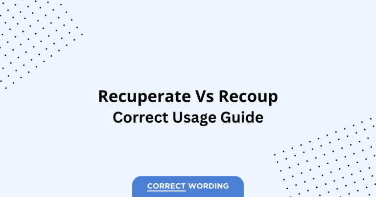 Recuperate vs. Recoup - Which is Correct?