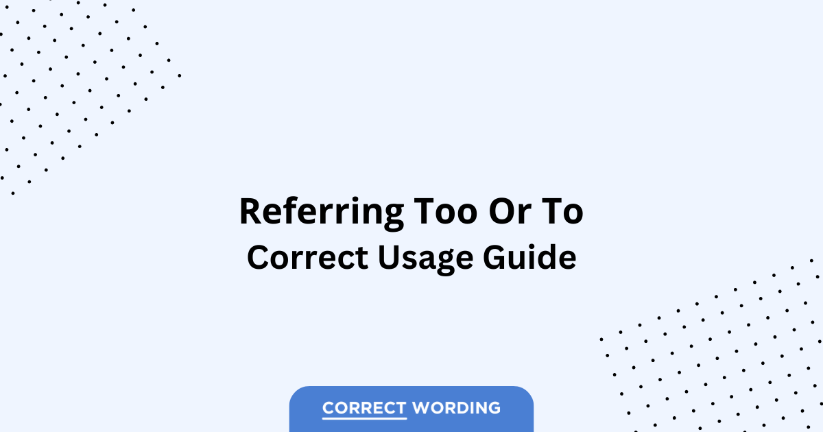 Referring Too vs. Referring To - Which is Correct?