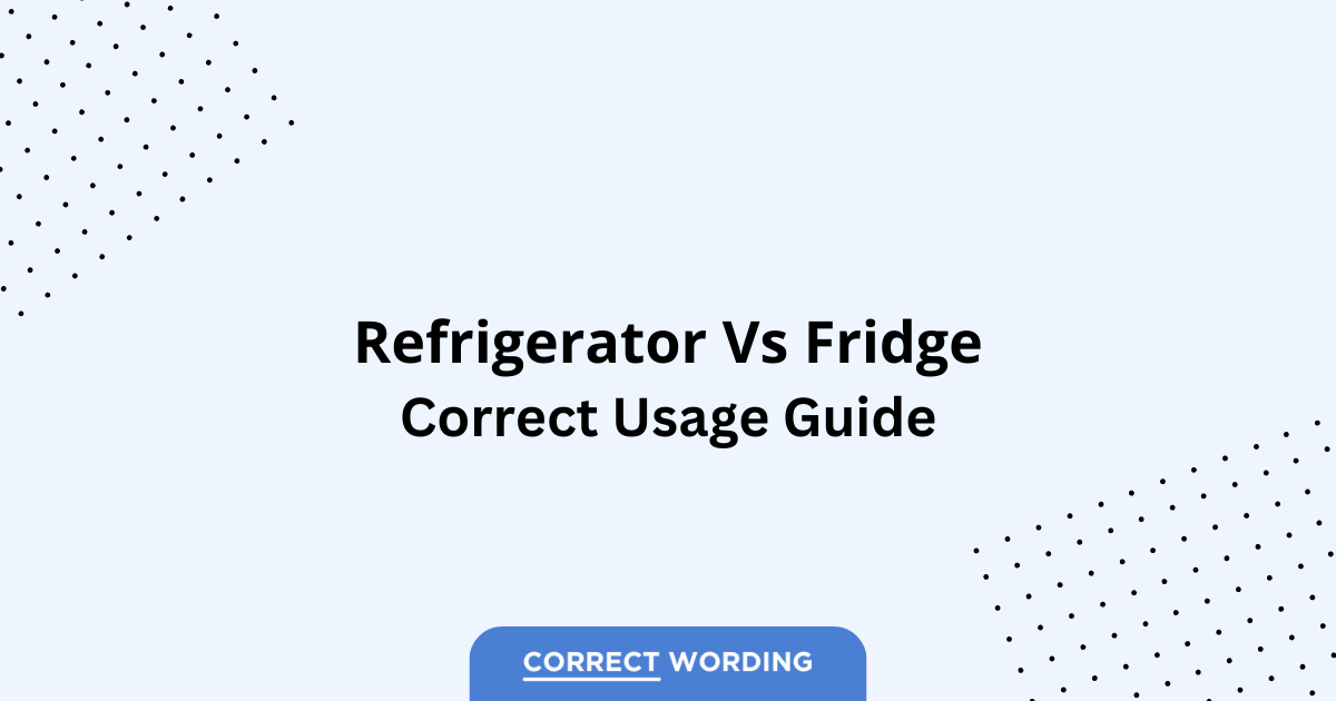 Refrigerator vs. Fridge - Which is Correct?