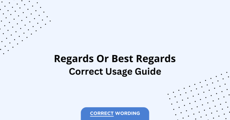 Regards vs. Best Regards - Which is Correct?