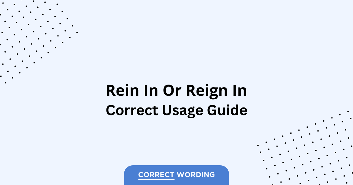 Rein in vs. Reign in - Which is Correct?