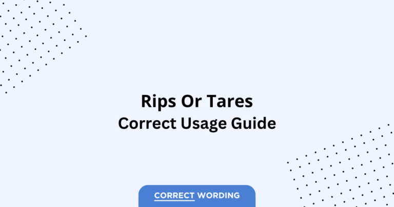 Rips vs. Tares - Which is Correct?