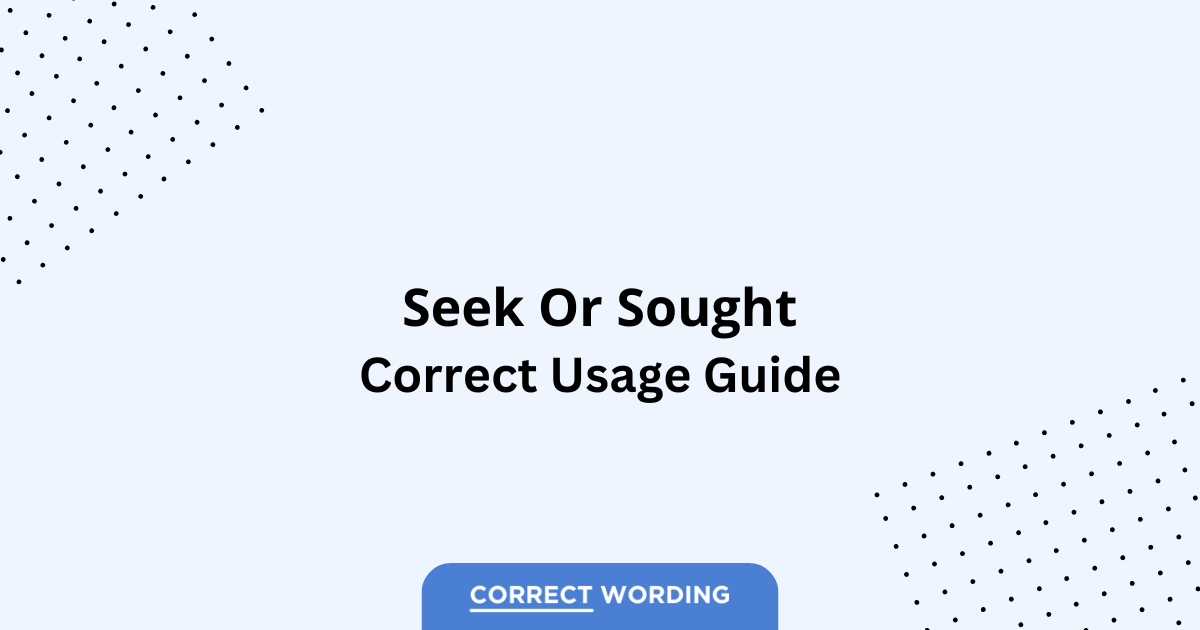 Seek vs. Sought - Which is Correct?