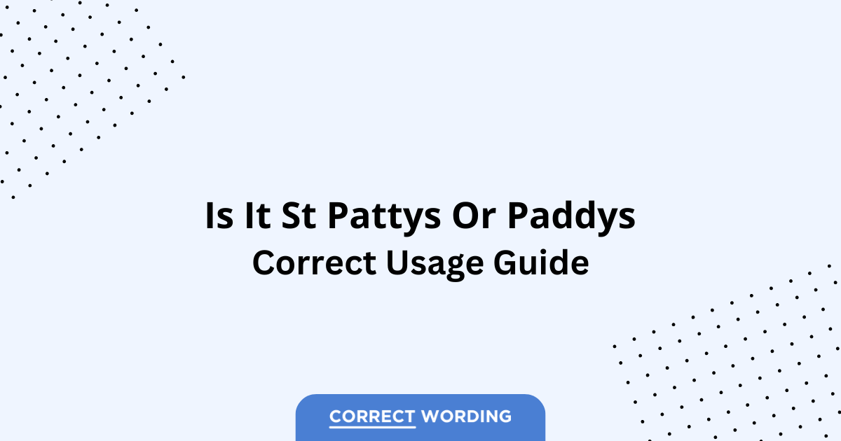 St. Pattys vs. St. Paddys – Which is Correct?