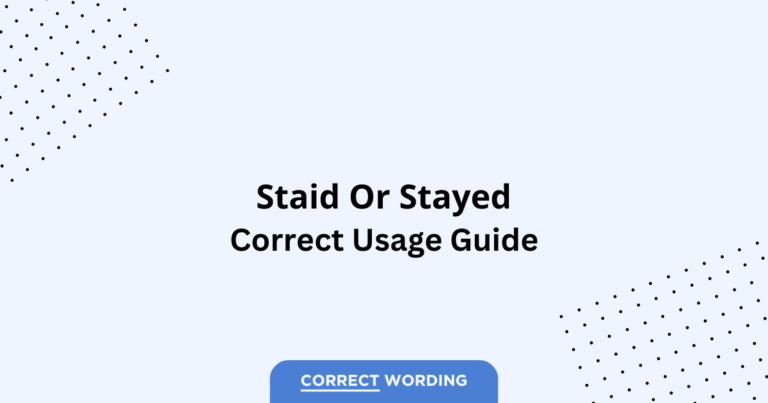 Staid vs. Stayed - Which is Correct?