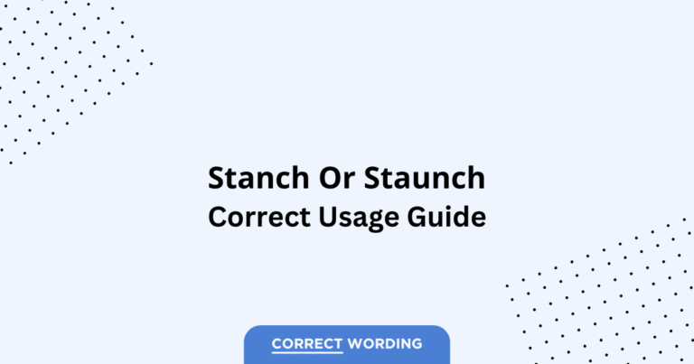 Stanch vs. Staunch - Which is Correct?