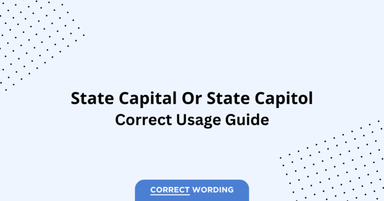State Capital vs. State Capitol - Which is Correct?