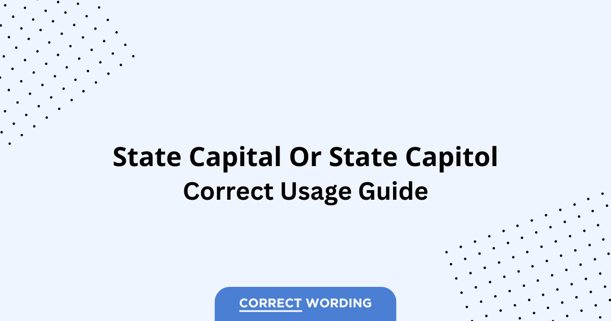 State Capital vs. State Capitol - Which is Correct?